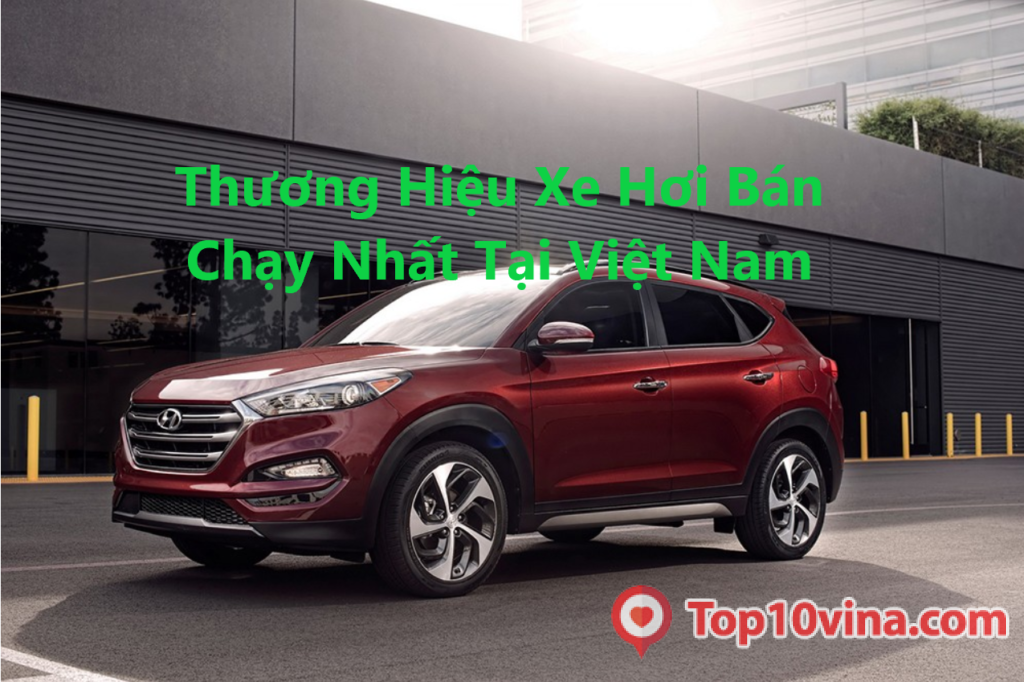 Top 10 thương hiệu xe hơi bán chạy nhất Việt Nam